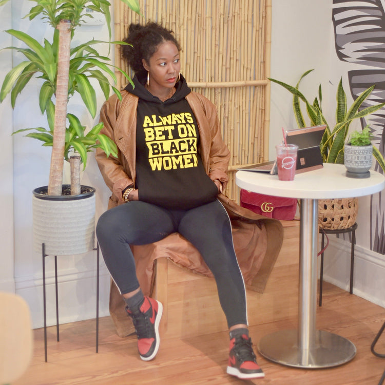 Always Bet on Black Women black hooded sweatshirt