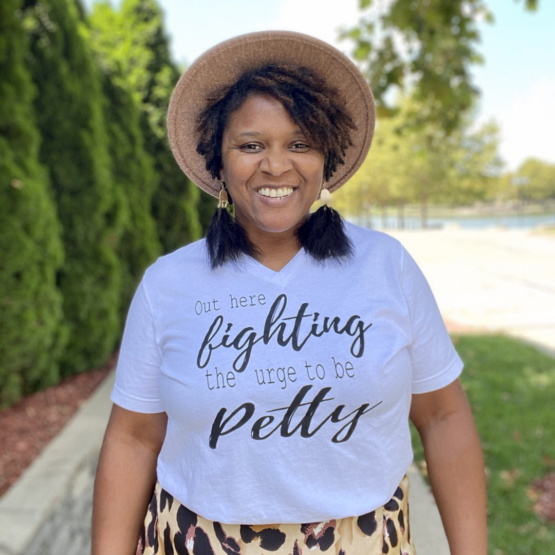 Fighting the Urge to be Petty Tee