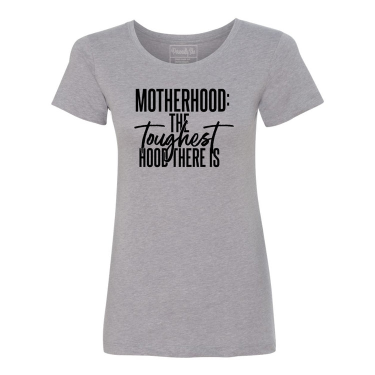 Motherhood The Toughest Hood There Is fitted gray tee