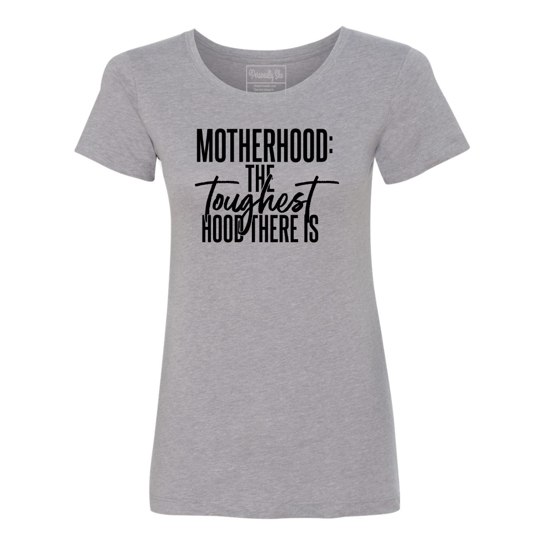 Motherhood The Toughest Hood There Is fitted gray tee