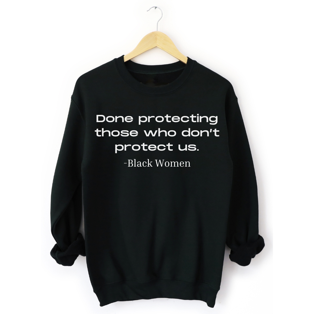 Black Women are Done Sweatshirt