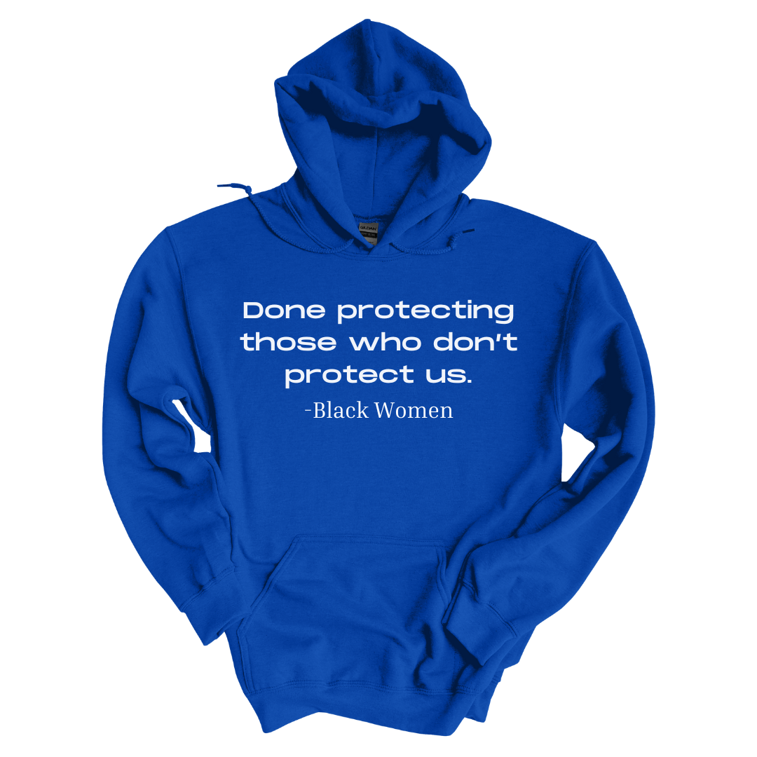 Black Women are Done Hoodie