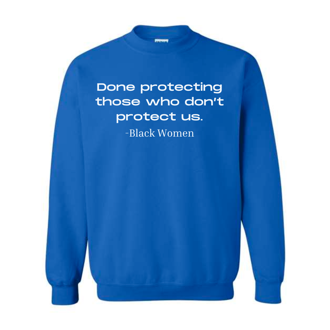 Black Women are Done Sweatshirt