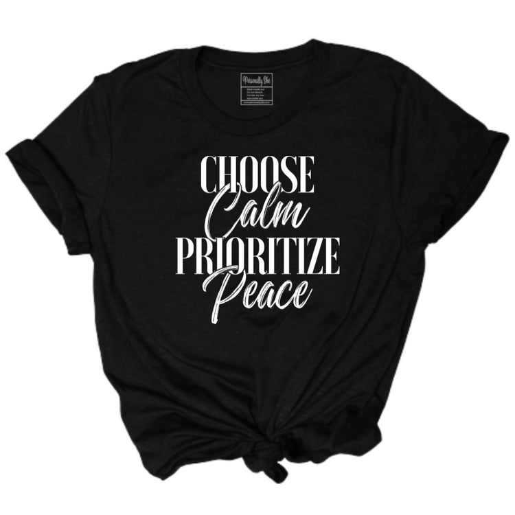 Choose Calm Prioritize Peace tee