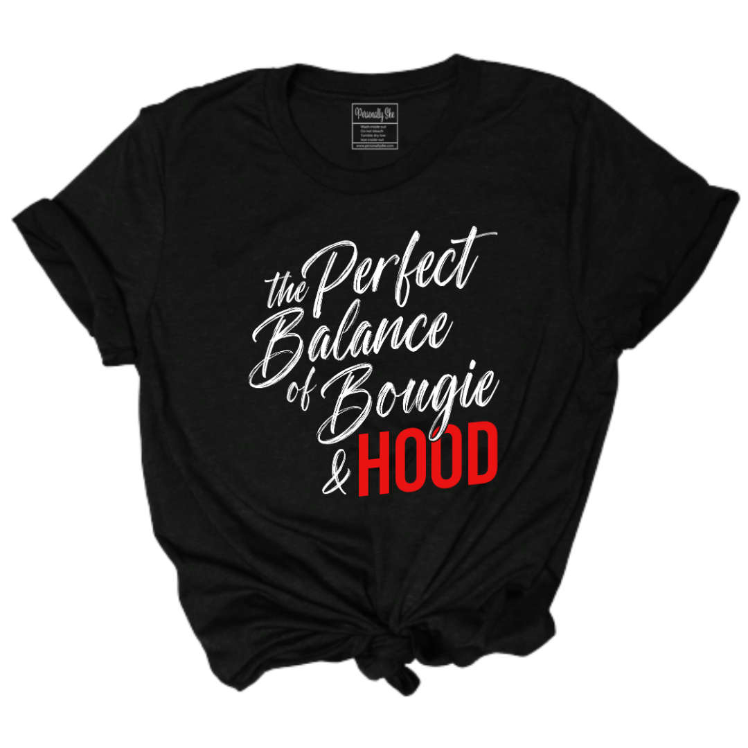 Perfect Balance of Bougie and Hood Tee