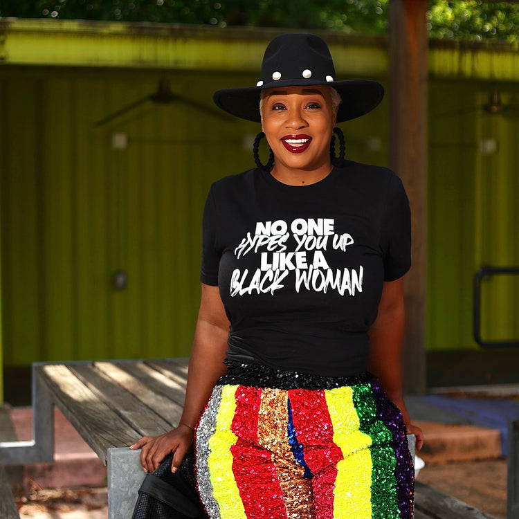 No One Hypes You Up Like a Black Woman black tee model Iconic Life