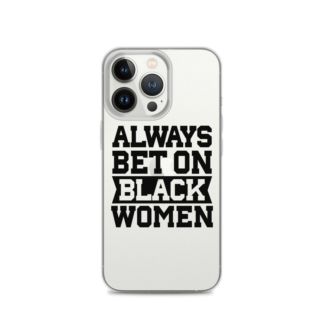 Always Bet on Black Women iPhone Case