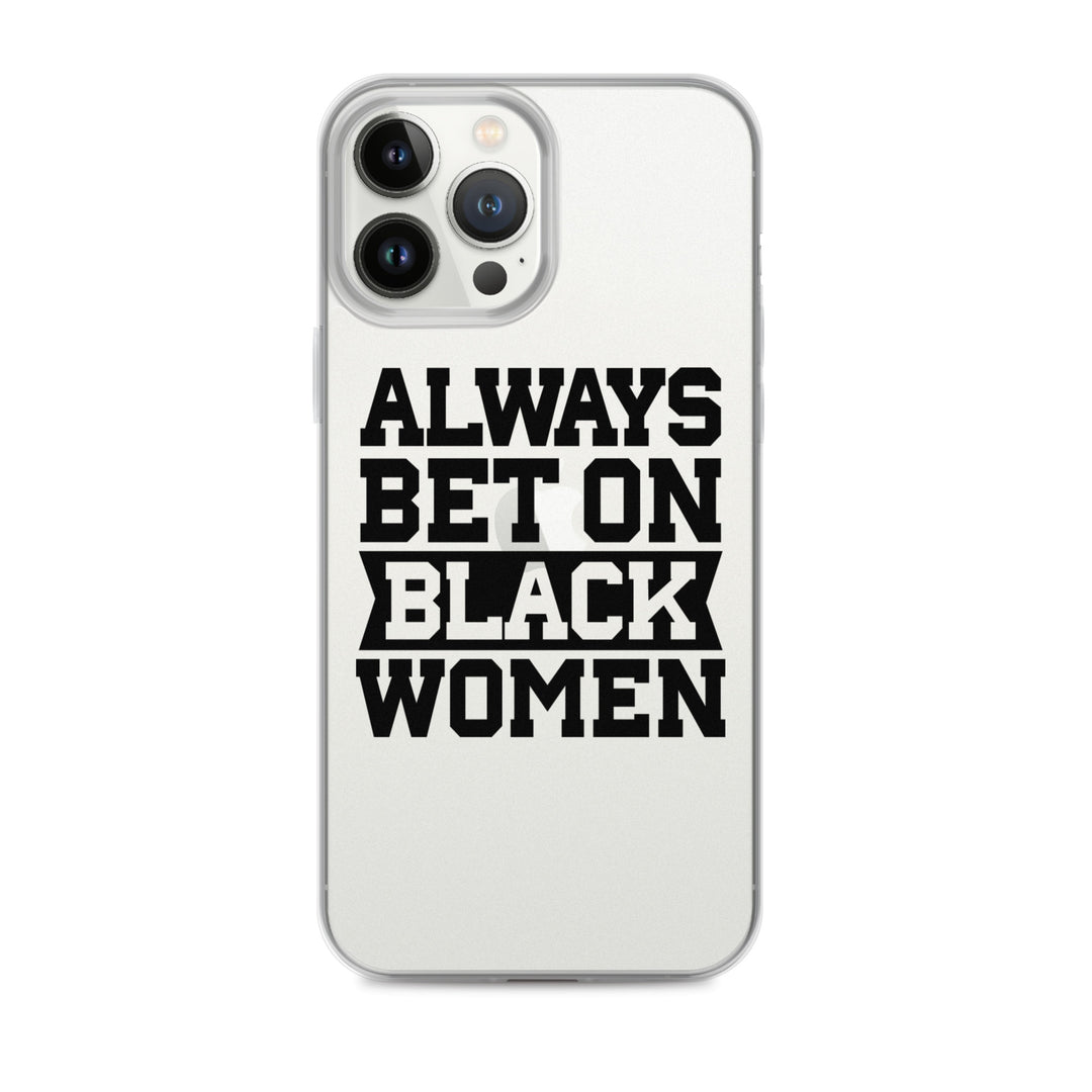 Always Bet on Black Women iPhone Case